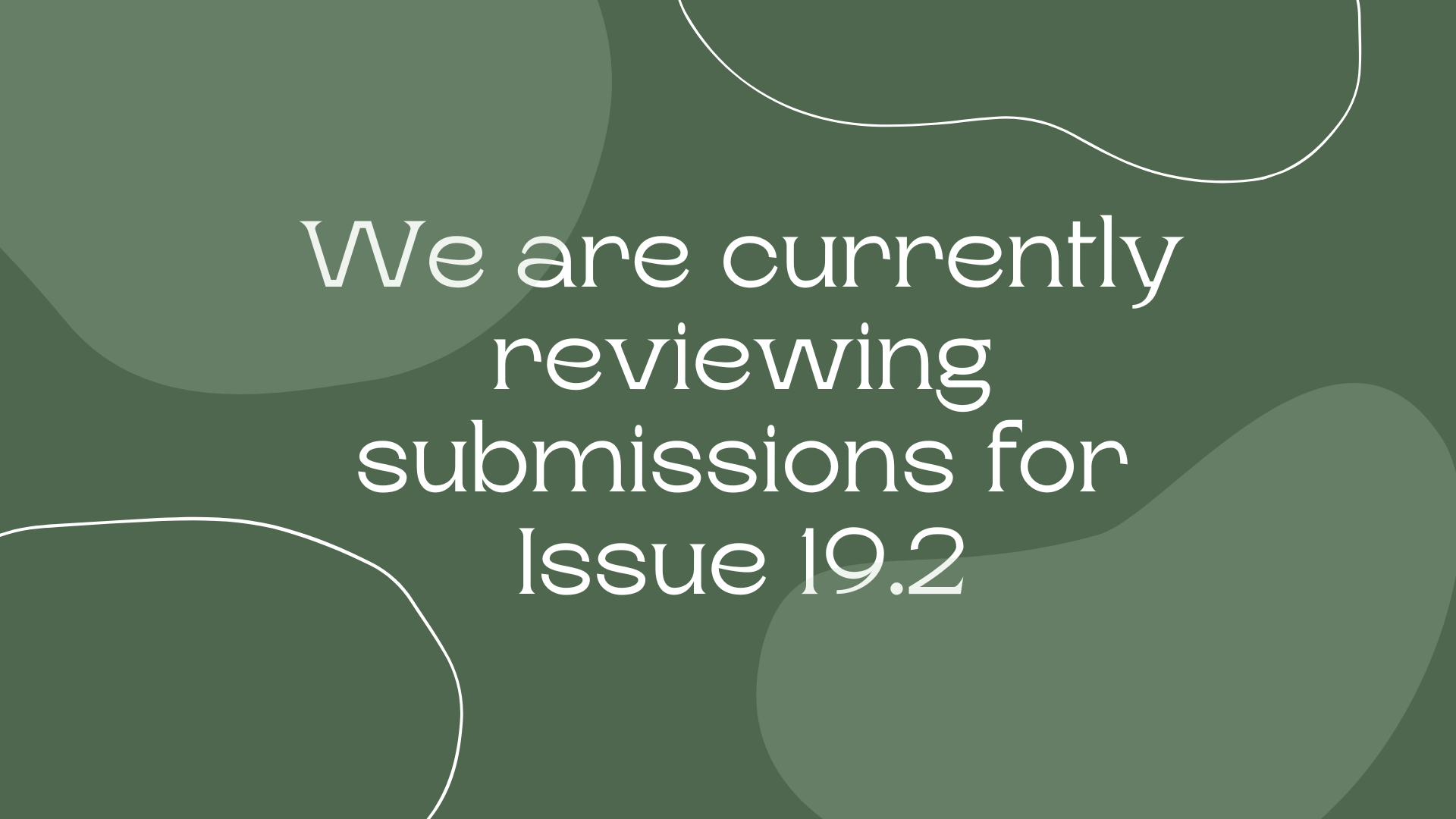 We are currently reviewing submissions for Issue 19.2
